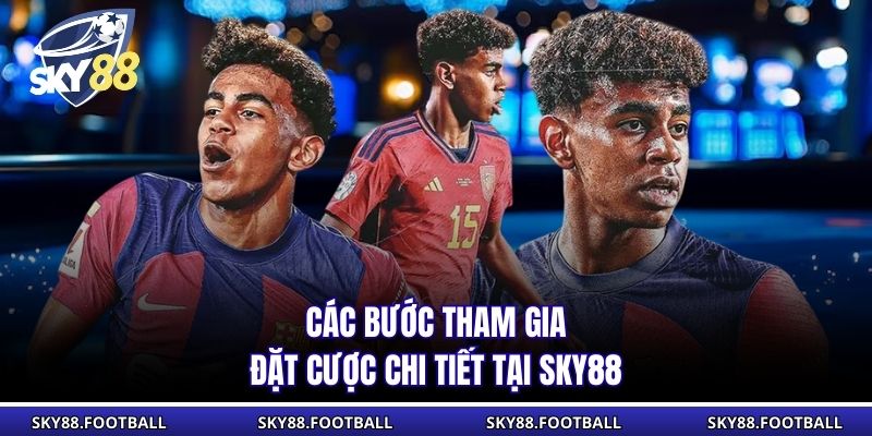 Các bước tham gia đặt cược chi tiết tại Sky88