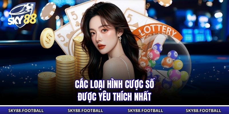 Các loại hình cược số được yêu thích nhất
