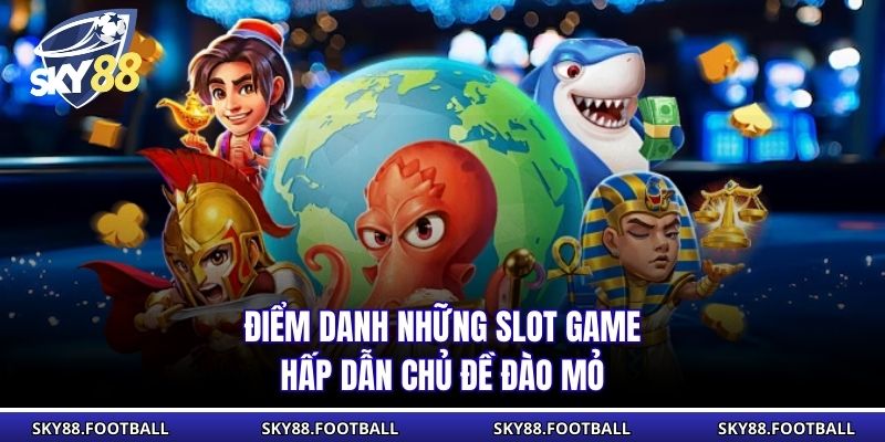 Điểm danh những slot game hấp dẫn chủ đề đào mỏ