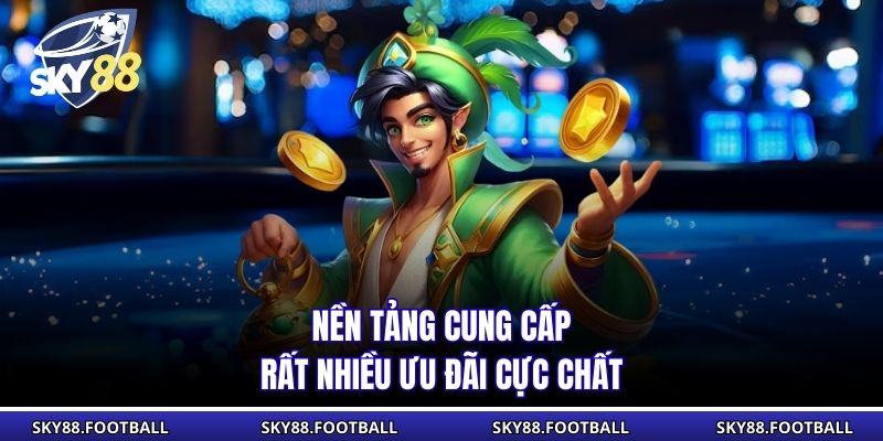 Nền tảng cung cấp rất nhiều ưu đãi cực chất