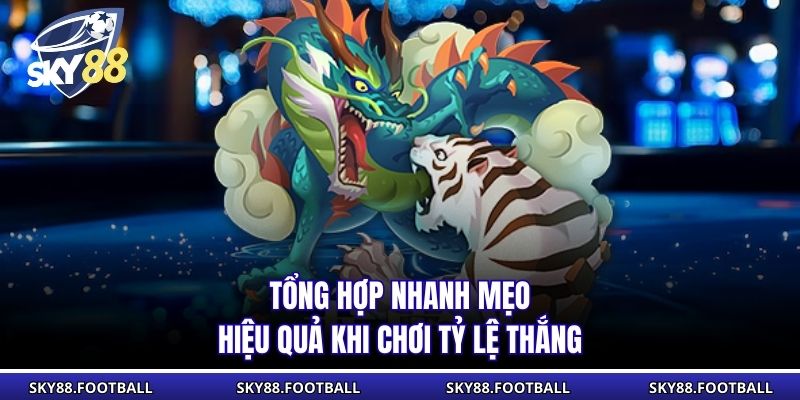Tổng hợp nhanh mẹo hiệu quả khi chơi tỷ lệ thắng